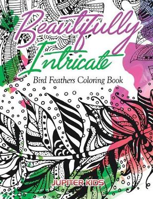 Book cover for Beautifully Intricate Bird Feathers Coloring Book