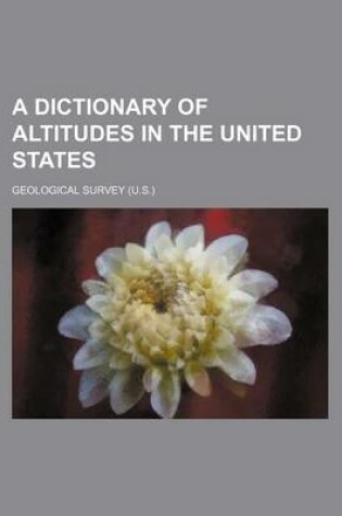 Cover of A Dictionary of Altitudes in the United States