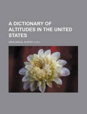 Book cover for A Dictionary of Altitudes in the United States