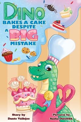 Cover of Dino Bakes A Cake Despite A Big Mistake