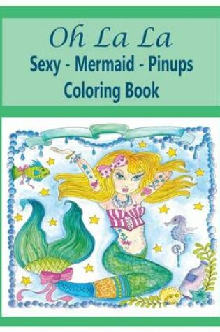 Cover of OH LA LA Sexy Mermaids Pinups Coloring Book