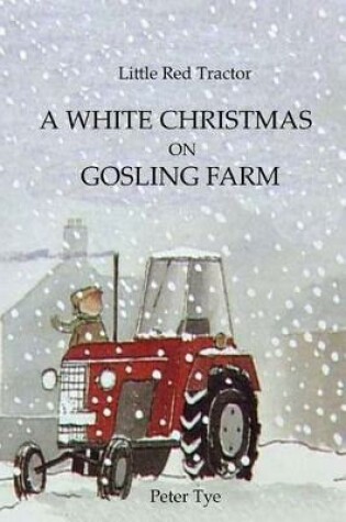 Cover of Little Red Tractor - A White Christmas on Gosling Farm