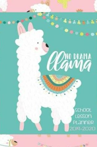 Cover of No Drama Llama, School Lesson Planner 2019-2020