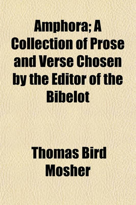 Book cover for Amphora; A Collection of Prose and Verse Chosen by the Editor of the Bibelot