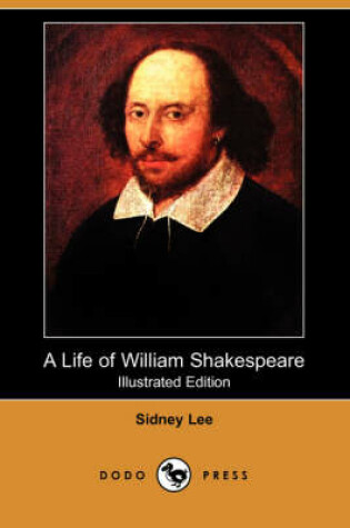 Cover of A Life of William Shakespeare (Illustrated Edition) (Dodo Press)