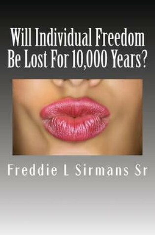 Cover of Will Individual Freedom Be Lost For 10,000 Years?