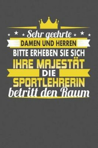 Cover of Sehr Geehrte Damen Und Herren Bitte Erheben Sie Sich Ihre Majestat Die Sportlehrerin Betritt Den Raum