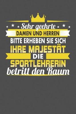 Book cover for Sehr Geehrte Damen Und Herren Bitte Erheben Sie Sich Ihre Majestat Die Sportlehrerin Betritt Den Raum