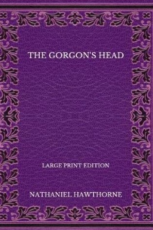 Cover of The Gorgon's Head - Large Print Edition