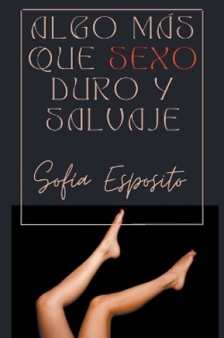 Cover of Algo más que Sexo Duro y Salvaje