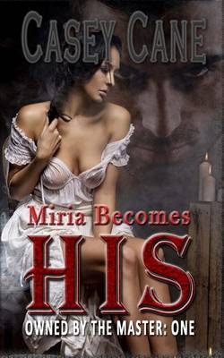 Cover of Miria Becomes His - Owned by the Master, Book One