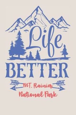 Cover of Life Better Mt. Rainier National Park