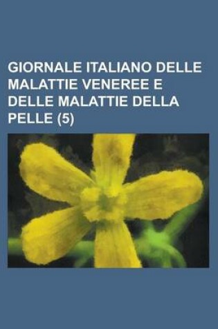 Cover of Giornale Italiano Delle Malattie Veneree E Delle Malattie Della Pelle (5)