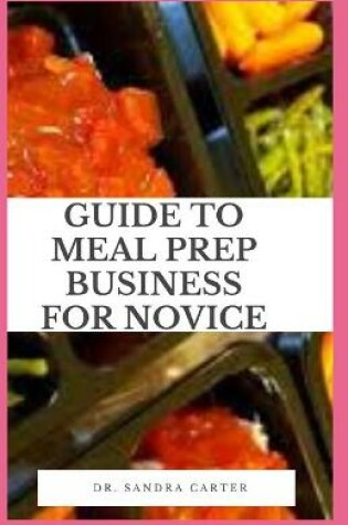 Cover of Guide to Meal Prep Business for Novice