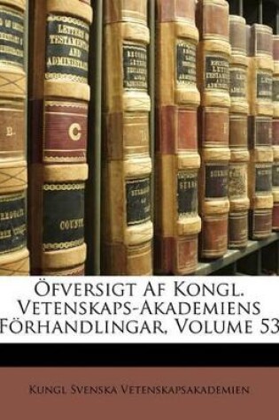 Cover of Öfversigt Af Kongl. Vetenskaps-Akademiens Förhandlingar, Volume 53