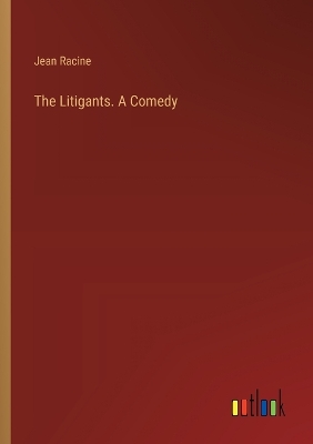 Book cover for The Litigants. A Comedy