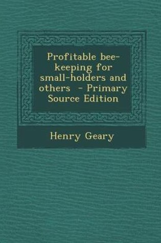 Cover of Profitable Bee-Keeping for Small-Holders and Others - Primary Source Edition