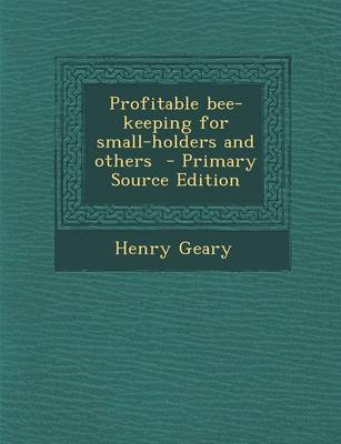 Book cover for Profitable Bee-Keeping for Small-Holders and Others - Primary Source Edition