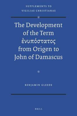 Cover of The Development of the Term ἐνυπόστατος From Origen to John of Damascus