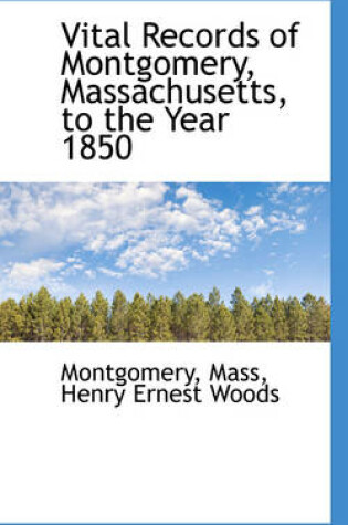 Cover of Vital Records of Montgomery, Massachusetts, to the Year 1850