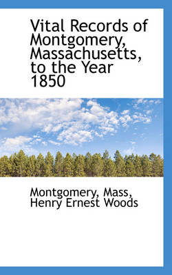 Book cover for Vital Records of Montgomery, Massachusetts, to the Year 1850