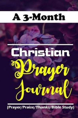 Cover of A 3-Month Christian Prayer Journal