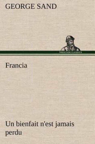 Cover of Francia; Un bienfait n'est jamais perdu