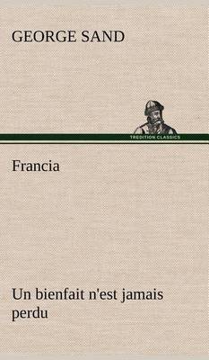 Book cover for Francia; Un bienfait n'est jamais perdu