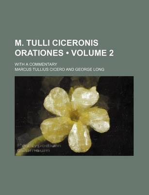 Book cover for M. Tulli Ciceronis Orationes (Volume 2); With a Commentary