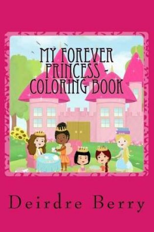 Cover of My Forever Princess - The Coloring Book Version
