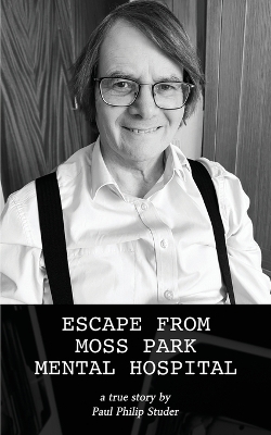 Book cover for Escape from Moss Park Mental Hospital