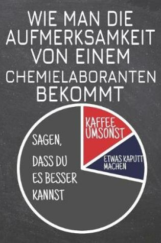 Cover of Wie man die Aufmerksamkeit von einem Chemielaboranten bekommt