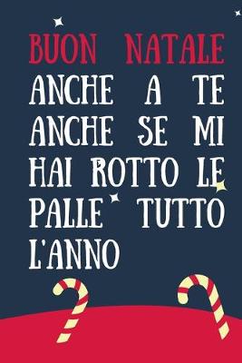 Cover of Buon natale anche a te anche se mi hai rotto le palle tutto l'anno