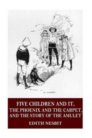 Cover of Five Children and It, the Phoenix and the Carpet, and the Story of the Amulet