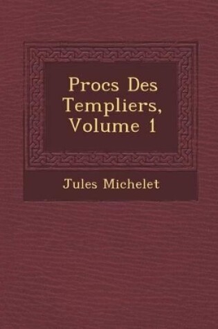 Cover of Proc S Des Templiers, Volume 1