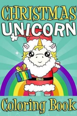 Cover of Christmas Unicorn Coloring Book