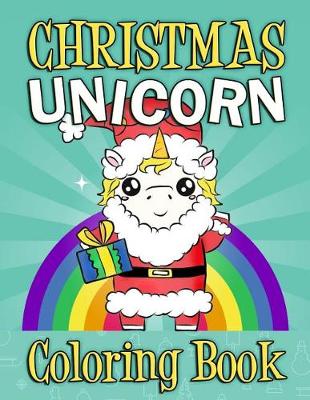 Book cover for Christmas Unicorn Coloring Book