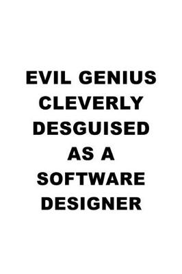 Book cover for Evil Genius Cleverly Desguised As A Software Designer