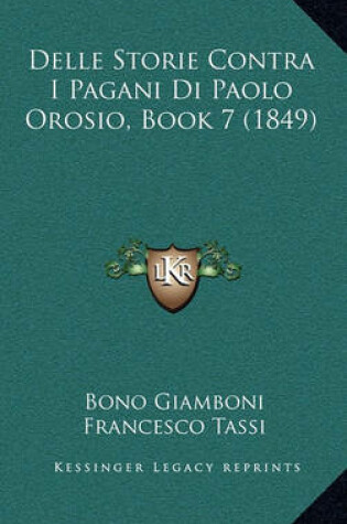 Cover of Delle Storie Contra I Pagani Di Paolo Orosio, Book 7 (1849)