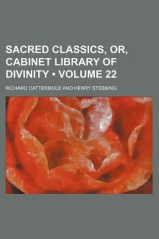 Cover of Sacred Classics, Or, Cabinet Library of Divinity (Volume 22)