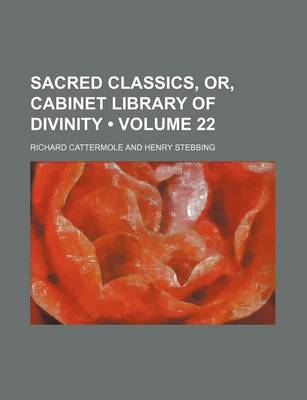 Book cover for Sacred Classics, Or, Cabinet Library of Divinity (Volume 22)