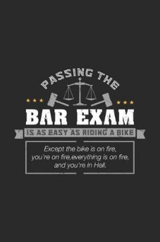 Cover of Passing The Bar Exam Is Easy As Riding A Bike Except the bike os on fire, you're on fire, everything is on fire, and you're in hell.
