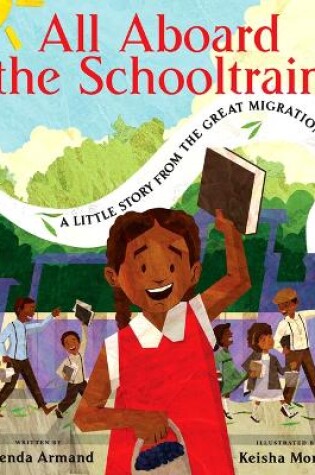 Cover of All Aboard the Schooltrain: A Little Story from the Great Migration