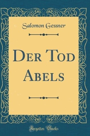 Cover of Der Tod Abels (Classic Reprint)