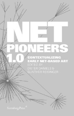 Book cover for Net Pioneers 1.0 – Contextualizing Early Net–Based Art