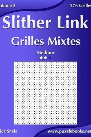 Cover of Slither Link Grilles Mixtes - Medium - Volume 3 - 276 Grilles