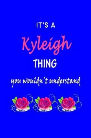 Cover of It's A Kyleigh Thing You Wouldn't Understand