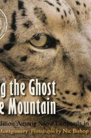 Cover of Saving the Ghost of the Mountain: An Expedition Among Snow Leopards in Mongolia