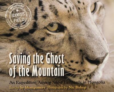 Cover of Saving the Ghost of the Mountain: An Expedition Among Snow Leopards in Mongolia