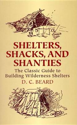 Book cover for Shelters, Shacks, and Shanties: The Classic Guide to Building Wilderness Shelters